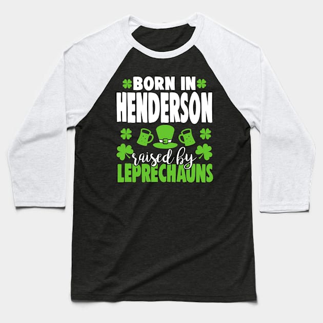 Born in HENDERSON raised by leprechauns Baseball T-Shirt by Anfrato